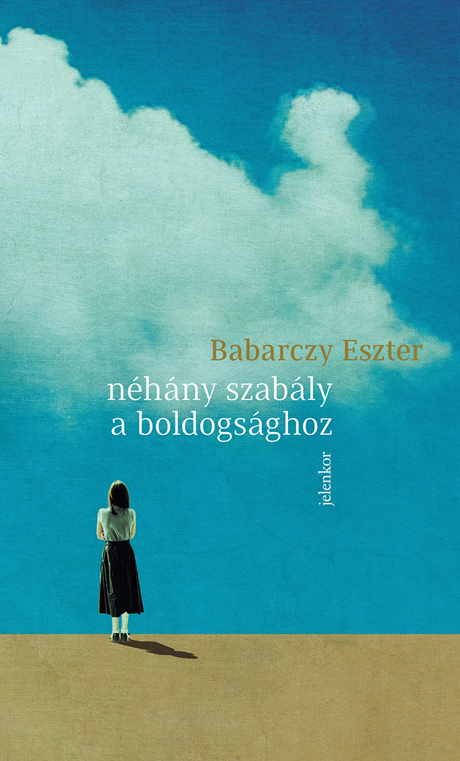 Babarczy Eszter: néhány szabály a boldogsághoz